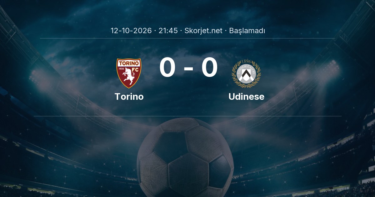 Torino - Udinese Maçı Muhtemel 11’leri ve Detayları
