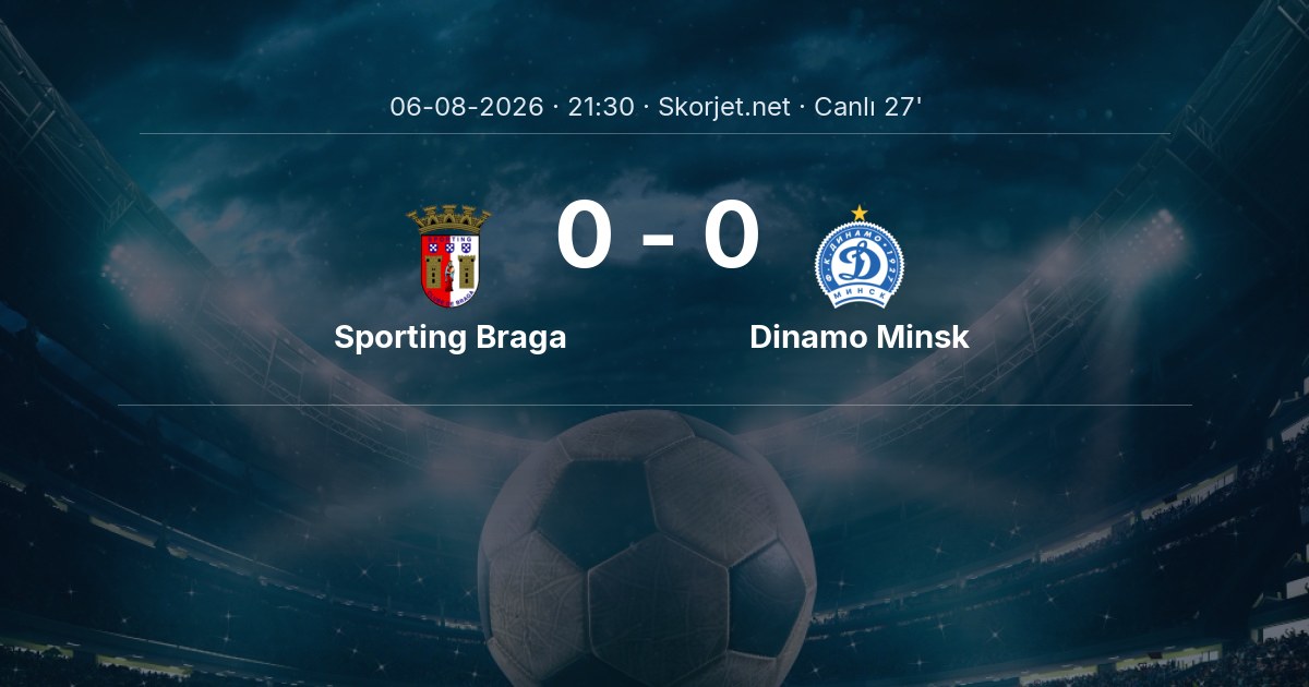Sporting Braga - Dinamo Minsk muhtemel ilk 11'ler | Avrupa Konferans Ligi