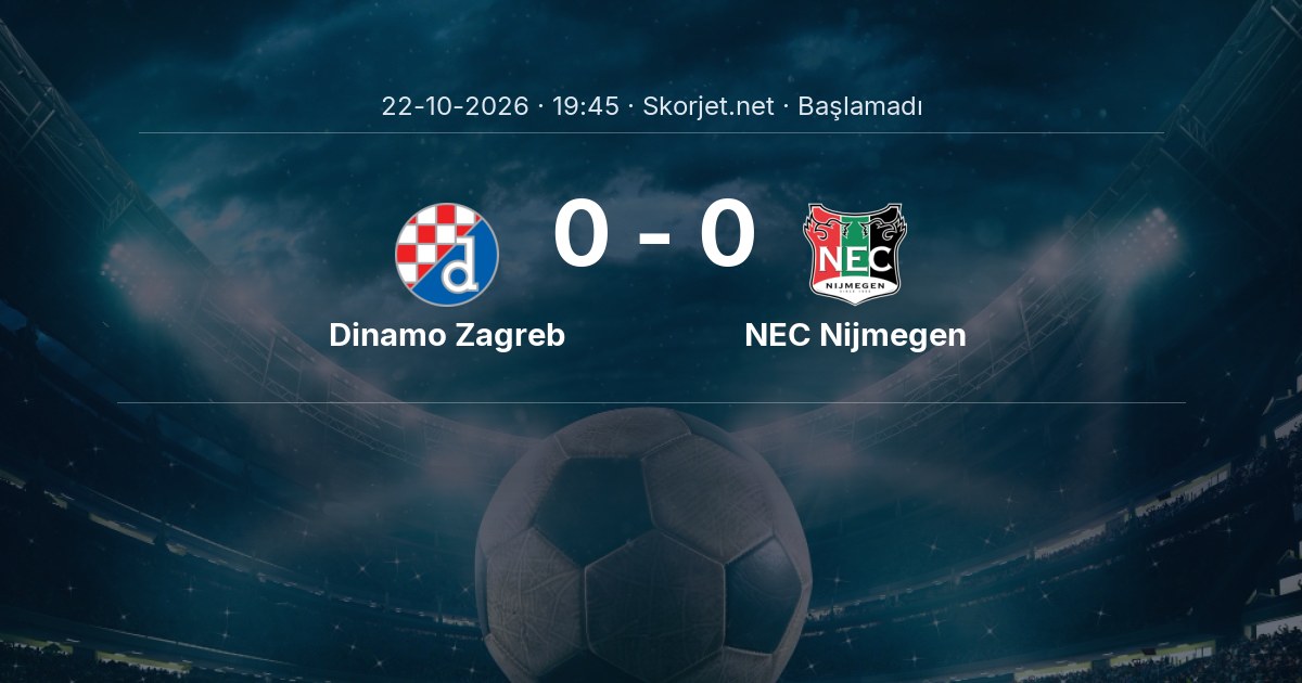 Dinamo Zagreb - NEC Nijmegen Maçı Muhtemel 11’leri ve Detayları