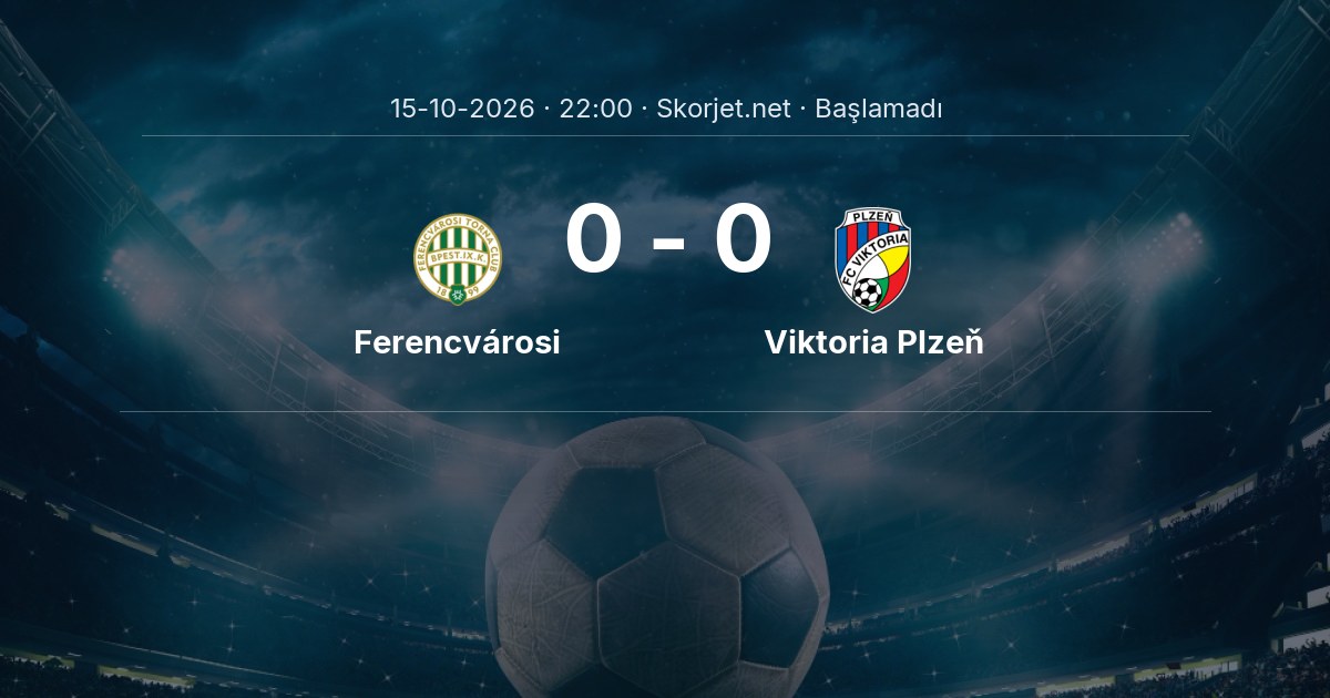 Ferencvárosi - Viktoria Plzeň Maçı Öncesi Kadrolar ve Maç Bilgileri