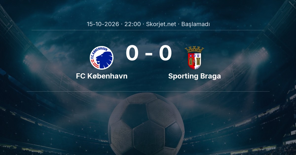 FC København - Sporting Braga Maçı Öncesi Kadrolar ve Maç Bilgileri