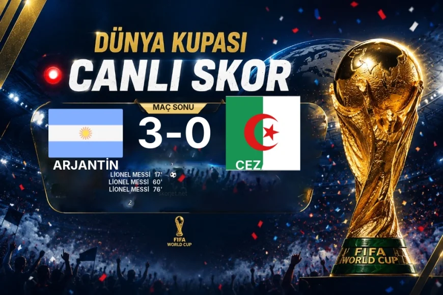 Dünya Kupası: Arjantin 3-0 Cezayir maç özeti