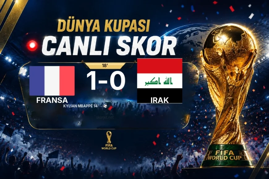 CANLI SKOR - Dünya Kupası: Fransa 1 - Irak 0 (Maç devam ediyor)
