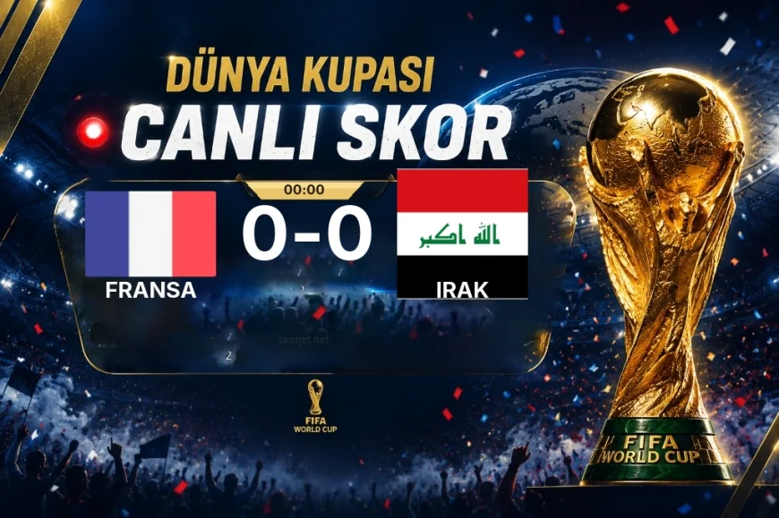 Dünya Kupası: Fransa – Irak maçı öncesi son durum