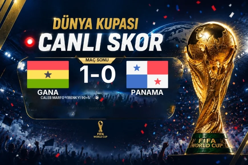 2026 Dünya Kupası Grup L maçı | Gana 1-0 Panama sonucu