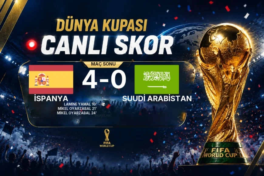 2026 Dünya Kupası Grup G maçı | İspanya 4-0 Suudi Arabistan sonucu