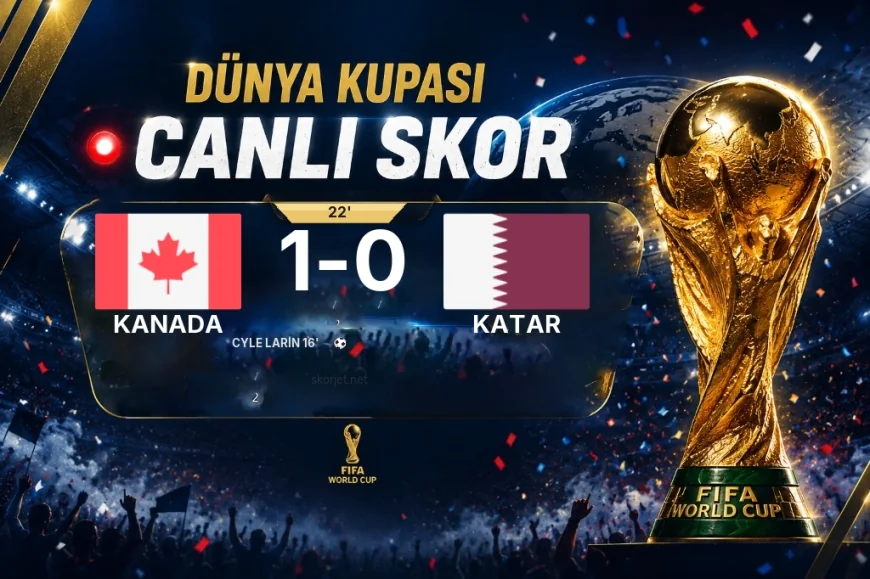 CANLI SKOR - Dünya Kupası: Kanada 1 - Katar 0 (Maç devam ediyor)