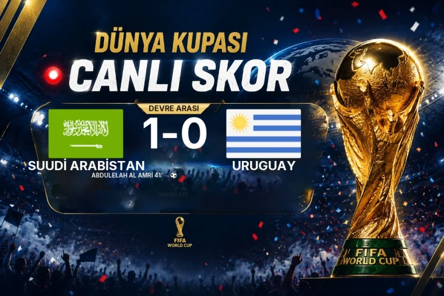Suudi Arabistan - Uruguay Maçında İlk Yarı Sonucu