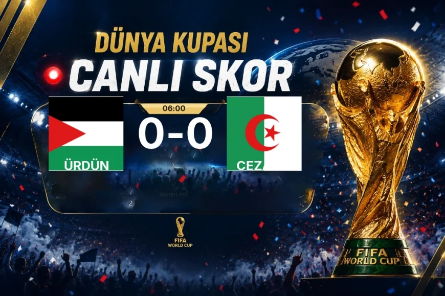 Dünya Kupası: Ürdün – Cezayir maçı öncesi son durum