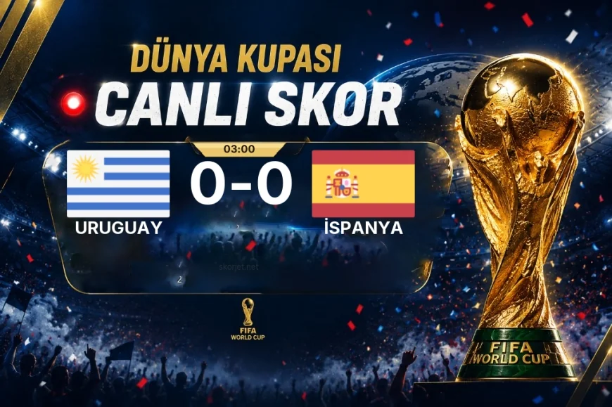 Dünya Kupası: Uruguay – İspanya maçı öncesi son durum