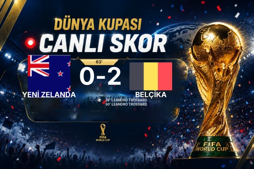 CANLI SKOR - Dünya Kupası: Yeni Zelanda 0 - Belçika 2 (Maç devam ediyor)