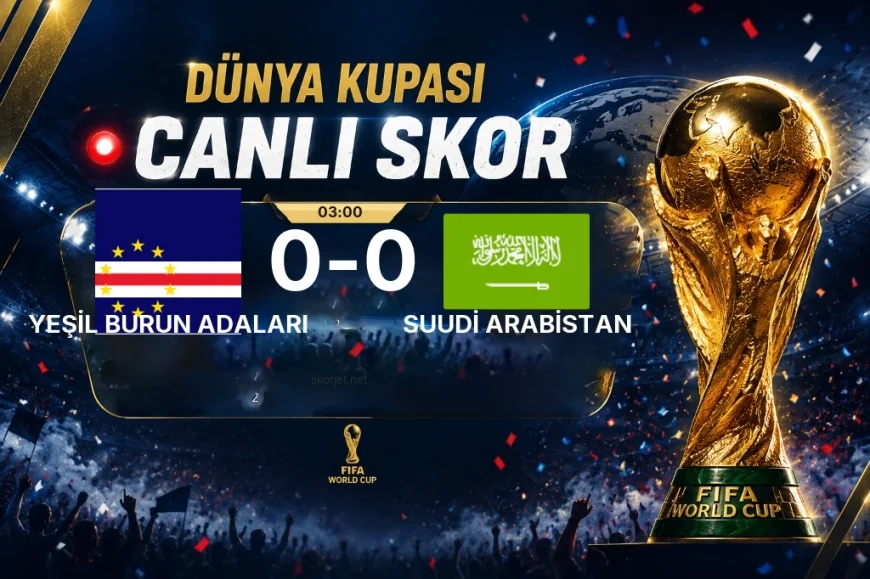 Dünya Kupası: Yeşil Burun Adaları – Suudi Arabistan maçı öncesi son durum