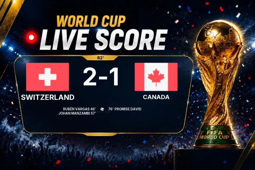LIVE SCORE - World Cup: Switzerland 2 - 1 Canada (Match in progress)