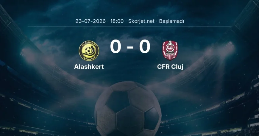 Alashkert - CFR Cluj maçı ne zaman, saat kaçta? | Avrupa Konferans Ligi
