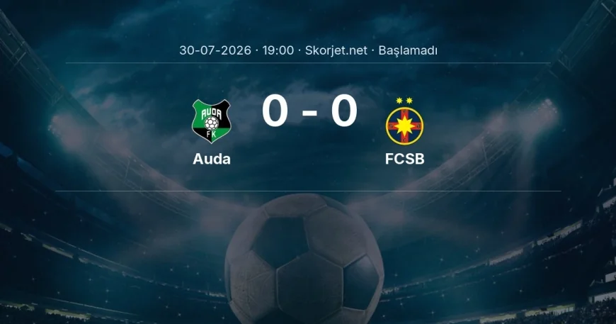 Auda - FCSB maçı ne zaman, saat kaçta? | Avrupa Konferans Ligi