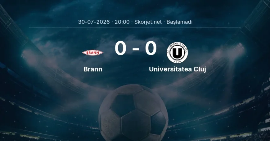 Avrupa Konferans Ligi: Brann - Universitatea Cluj maç bilgileri