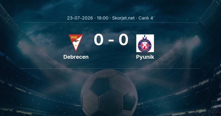 Avrupa Konferans Ligi: Debrecen - Pyunik maçı başladı