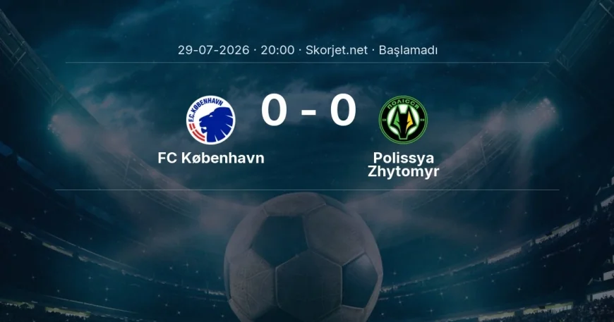 Avrupa Konferans Ligi: FC København - Polissya Zhytomyr kadro ve maç öncesi