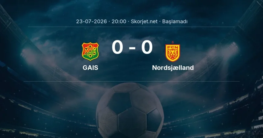 GAIS - Nordsjælland muhtemel ilk 11'ler | Avrupa Konferans Ligi