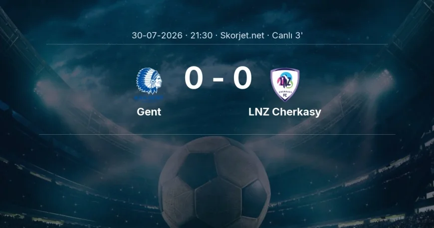 Avrupa Konferans Ligi: Gent - LNZ Cherkasy maçı başladı