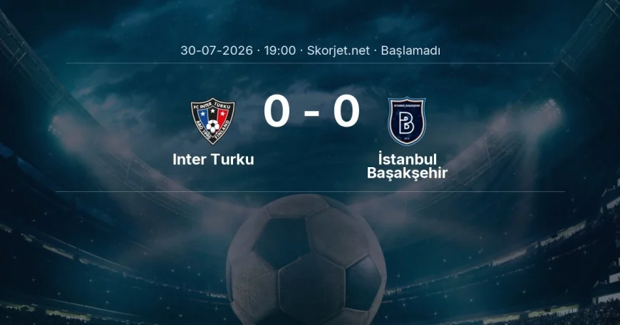 Inter Turku - İstanbul Başakşehir maçı ne zaman, saat kaçta? | Avrupa Konferans Ligi