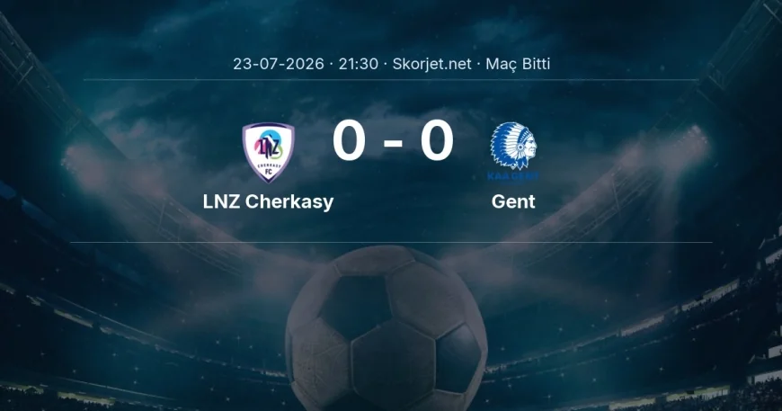 Avrupa Konferans Ligi | LNZ Cherkasy 0-0 Gent sonucu