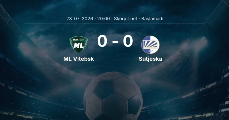 ML Vitebsk - Sutjeska maçı ne zaman, saat kaçta? | Avrupa Konferans Ligi