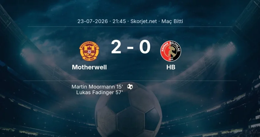 Maç sonucu: Motherwell 2-0 HB | Avrupa Konferans Ligi