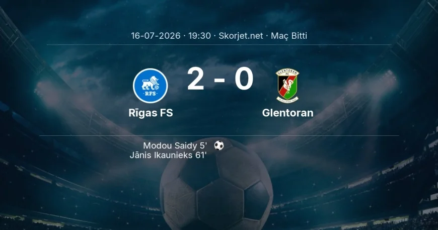 Maç sonucu: Rīgas FS 2-0 Glentoran | Avrupa Konferans Ligi