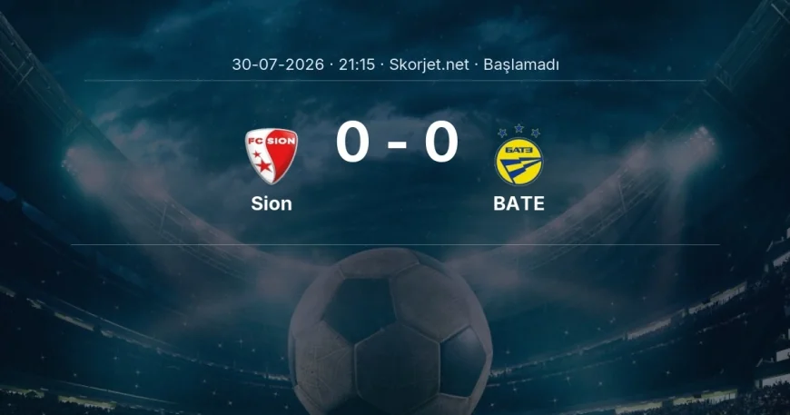 Avrupa Konferans Ligi: Sion - BATE kadro ve maç öncesi