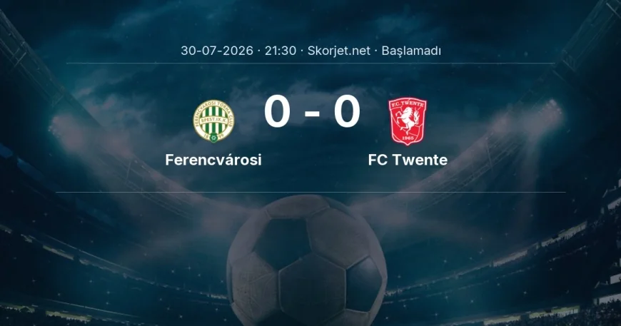 Avrupa Ligi: Ferencvárosi - FC Twente kadro ve maç öncesi