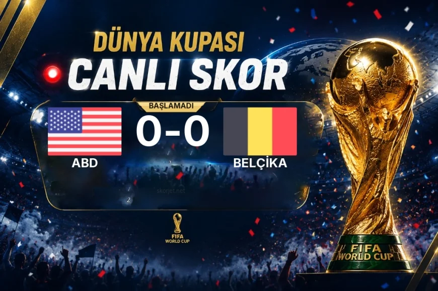 Dünya Kupası: ABD - Belçika maçı öncesi son durum