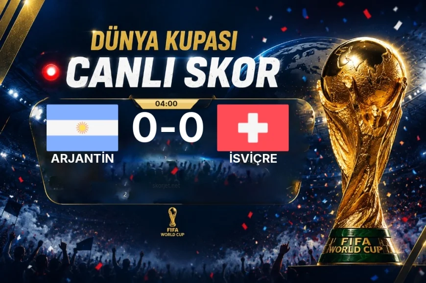 Dünya Kupası: Arjantin - İsviçre maçı öncesi son durum
