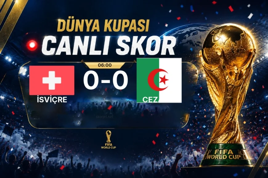 Dünya Kupası: İsviçre - Cezayir maçı öncesi son durum