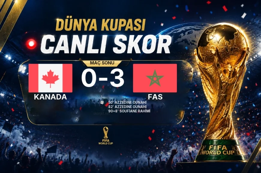 Kanada 0-3 Fas - Dünya Kupası maç sonucu