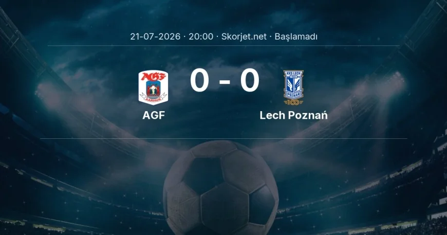 AGF - Lech Poznań maçı ne zaman, saat kaçta? | Şampiyonlar Ligi