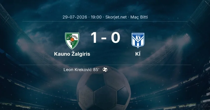 Maç sonucu: Kauno Žalgiris 1-0 KÍ | Şampiyonlar Ligi