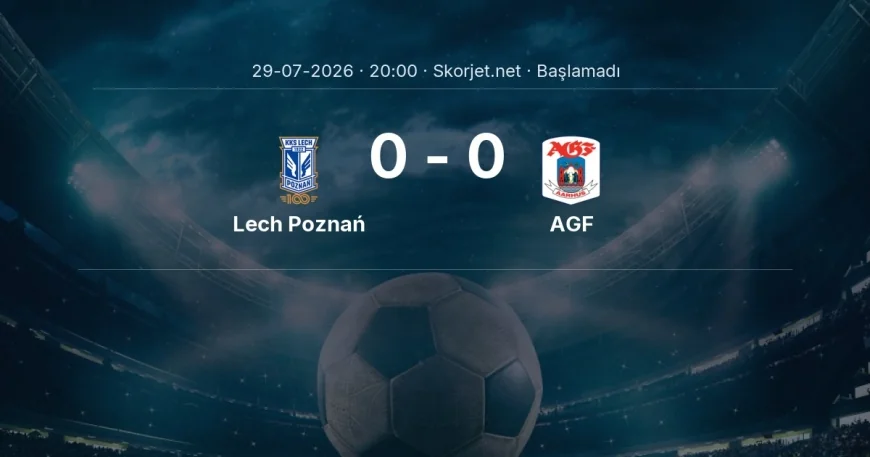 Şampiyonlar Ligi: Lech Poznań - AGF kadro ve maç öncesi