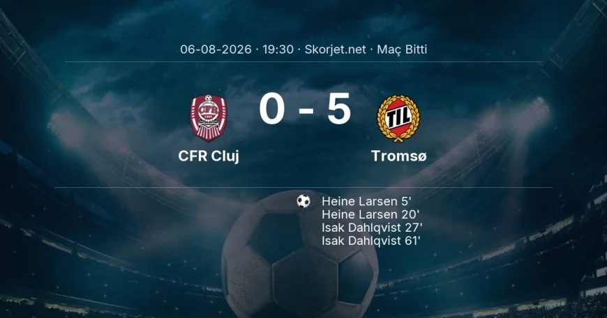 Avrupa Konferans Ligi | CFR Cluj 0-5 Tromsø sonucu
