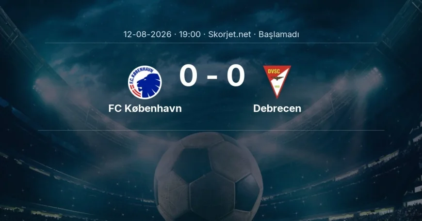 Avrupa Konferans Ligi: FC København - Debrecen maç bilgileri