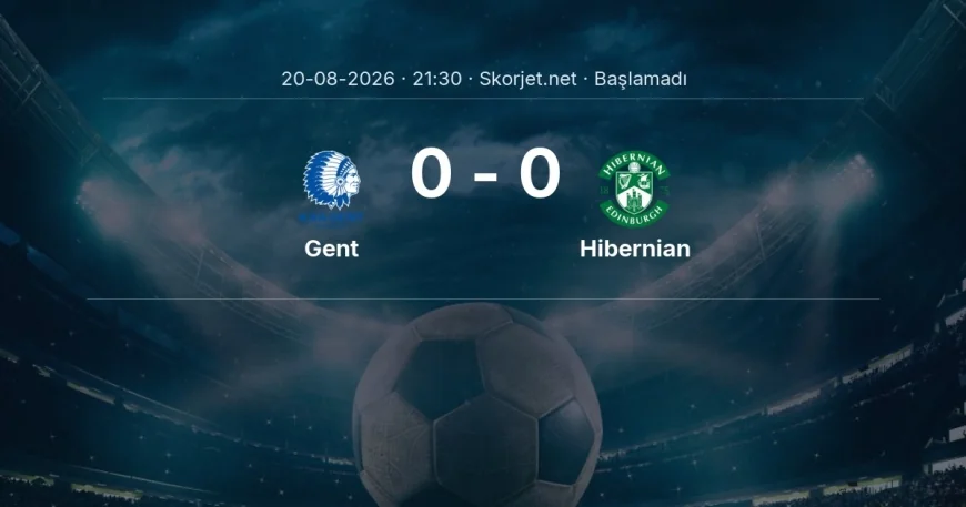 Avrupa Konferans Ligi: Gent - Hibernian maç bilgileri