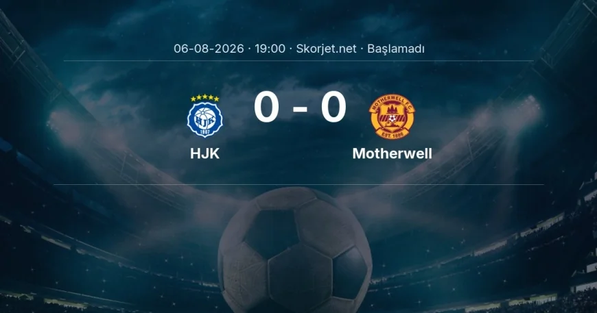 Avrupa Konferans Ligi: HJK - Motherwell maç bilgileri