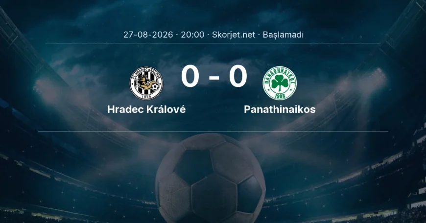 Hradec Králové - Panathinaikos maçı ne zaman, saat kaçta? | Avrupa Konferans Ligi
