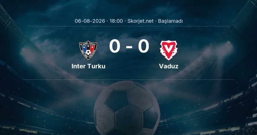 Avrupa Konferans Ligi: Inter Turku - Vaduz maç bilgileri