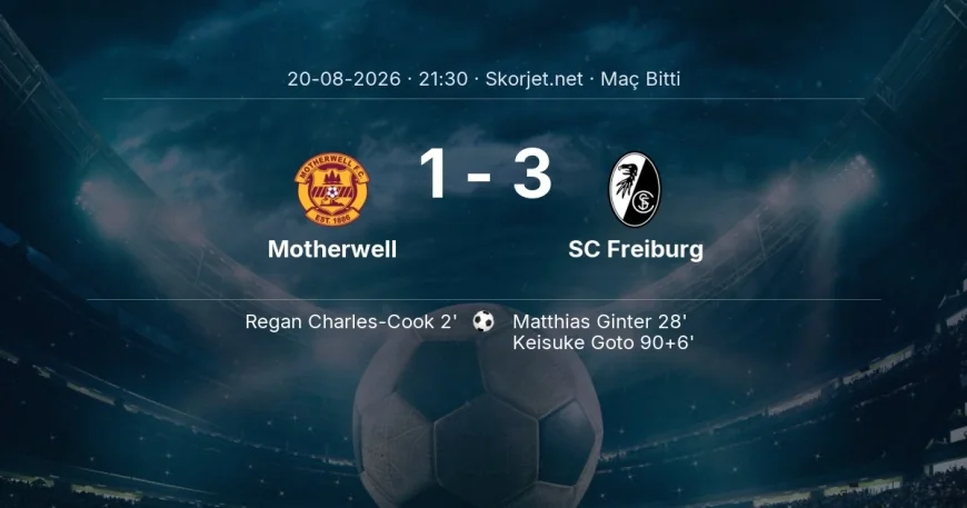 Maç sonucu: Motherwell 1-3 SC Freiburg | Avrupa Konferans Ligi