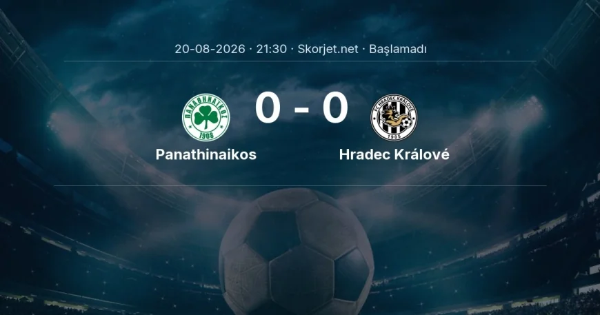 Avrupa Konferans Ligi: Panathinaikos - Hradec Králové maç bilgileri