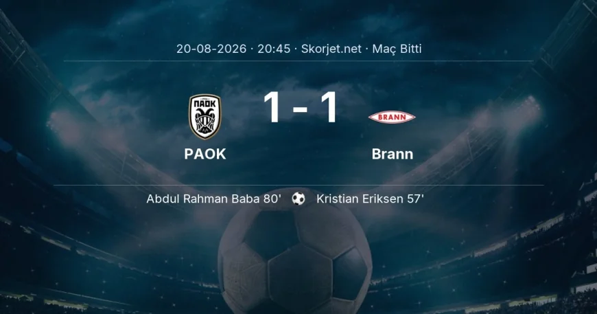 Maç sonucu: PAOK 1-1 Brann | Avrupa Konferans Ligi