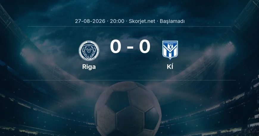 Riga - KÍ maçı ne zaman, saat kaçta? | Avrupa Konferans Ligi