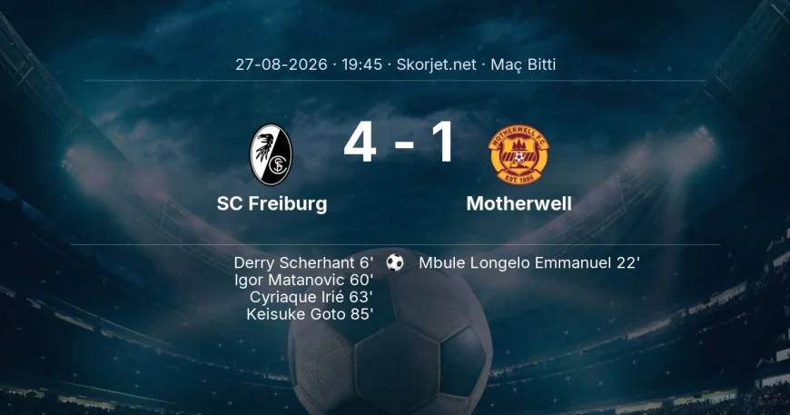 Avrupa Konferans Ligi | SC Freiburg 4-1 Motherwell sonucu
