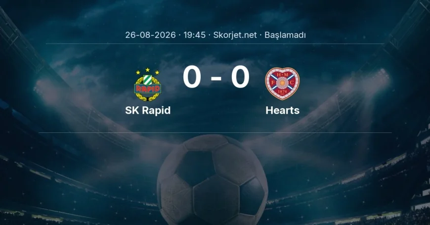 SK Rapid - Hearts maçı ne zaman, saat kaçta? | Avrupa Konferans Ligi